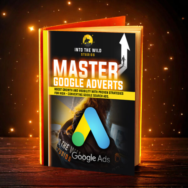 Into The Wild - Master Google Ads - Guide (PDF)