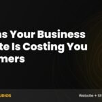 10 Signs Your Business Website Is Costing You Customers – Into The Wild Studios