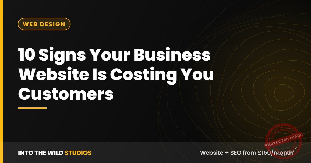 10 Signs Your Business Website Is Costing You Customers – Into The Wild Studios