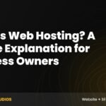 What Is Web Hosting? A Simple Explanation for Business Owners – Into The Wild Studios